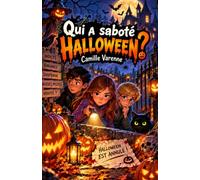 Qui a saboté Halloween ?: Une enquête pleine de mystères, d'indices et de fausses pistes pour les détectives de 10 à 12 ans