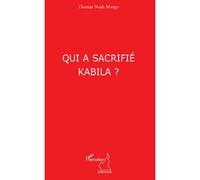 Thomas Noah Mvogo – Qui a sacrifié Kabila ? – Étude – Broché