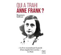 Qui a trahi Anne Frank ? « Le livre reconstituant le puzzle d'une enquête hors norme. » Le Point - Rosemary Sullivan - Harpercollins - Poche - Essai