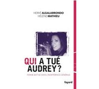 Qui a tué Audrey ? Hervé Algalarrondo (Auteur), Hélène Mathieu (Auteur)