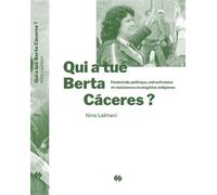 Qui a tué Berta Cáceres ? Féminicide politique, extractivisme et résistances écologistes indigènes - Nina Lakhani - Premiers Matins De Novembre - broché - Essai