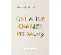 Qui a tué Charles Perrault ? - Jean-Pierre Duru - L'oeil Du Prince Eds - broché - Théâtre jeunesse