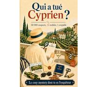 Qui a tué Cyprien ?: Le cosy mystery français dont tu es l'enquêteur