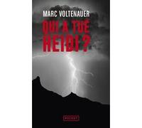 Qui a tué Heidi ? Marc Voltenauer (Auteur)