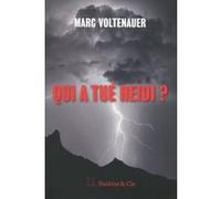 Qui a tué Heidi ? Marc Voltenauer (Auteur)