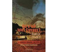 Qui a tué Jules CREVAUX ?. Le dossier criminel bolivien