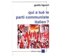 Qui a tué le parti communiste italien ?