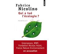 Qui A Tué L'écologie ? - Wwf, Greenpeace, Fondation Nicolas Hulot, France Nature Environnement En Accusation