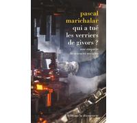 Qui a tué les verriers de Givors ? - Une enquête de sciences sociales - Pascal Marichalar - La découverte - broché - Etude