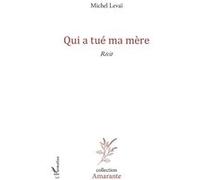Qui a tué ma mère Michel Levai (Auteur)