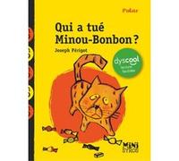 Qui a tué Minou-Bonbon ? Dyscool Joseph Périgot (Auteur), Antonin Louchard (Illustration)