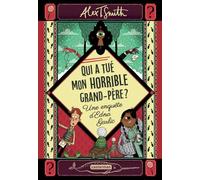 Alex T. Smith – Qui a tué mon horrible grand-père ? – Une enquête d'Edna Garlic – Broché