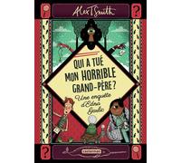 Qui a tué mon horrible grand-père ? Une enquête d'Edna Garlic - Alex T. Smith - Casterman - broché - Roman junior