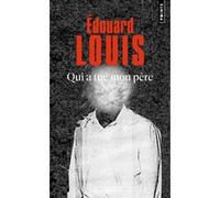 Qui a tué mon père Édouard Louis (Auteur)