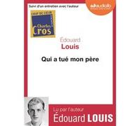 Qui a tué mon père Édouard Louis (Auteur), Édouard Louis (Lu par)