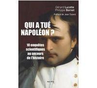 Qui a tué Napoléon ? Gérard Lucotte (Auteur), Philippe Bornet (Auteur), Jean Tulard (Préface)