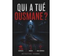 Qui a Tué Ousmane ? Un livre-jeu d'élimination addictif: 10.000 Suspects, 10 Indices, 1 Coupable | Une mini-enquête à résoudre