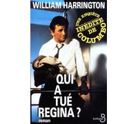 Qui a tué Regina ?: Une enquête inédite du lieutenant Columbo d'après la série télévisée d'Universal "Columbo" créée par Richard Levinson et William Link