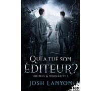 Qui a tué son éditeur ?: Holmes & Moriarity , T1