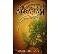 Qui a visité Abraham ?: Les manifestations de Dieu sous forme humaine dans les Ecritures hébraïques