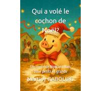 Qui a volé le cochon de Noël?: Un conte de Noël antillais pour petits et grands