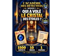 Qui a volé le Cristal des Étoiles ?: 1 500 suspects, 10 indices, 1 coupable - Livre-jeu d’enquête, de logique et de déduction pour enfants de 8 à 12 ans