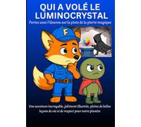 QUI A VOLÉ LE LUMINICRYSTAL: Partez avec Filourou sur la piste de la pierre magique