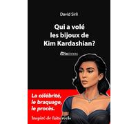Qui a volé les bijoux de Kim Kardashian?: La célébrité, le braquage, le procès.