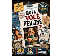Qui a volé Perline ?: Mène ton enquête et trouve qui est le coupable. Livre-jeu de déduction, 9-12 ans, niveau intermédiaire, 500 suspects et 12 indices