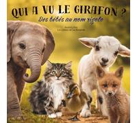 Qui a vu le girafon ? Des bébés au nom rigolo: Album de la collection Les contes de la Renarde, pour enfants de 2 à 6 ans, apprentissages des sons et ... et éducatif pour apprendre en s'amusant