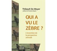 Qui a vu le zèbre ? L'invention de la perspective animale - Thibault De Meyer - Les Liens Qui Liberent - broché - Essai