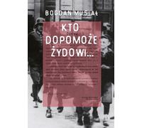 Qui aidera le Juif... - Bogdan Musiał (Buch auf Polnisch)