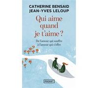Qui aime quand je t'aime ? Catherine Bensaïd (Auteur), Jean-Yves Leloup (Auteur)
