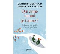 Qui aime quand je t'aime ?: De l'amour qui souffre à l'amour qui s'offre