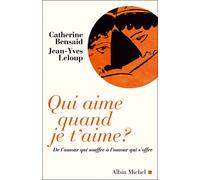 Qui aime quand je t'aime ? De l'amour qui souffre à l'amour qui s'offre - Jean-Yves Leloup - Albin Michel - broché - Essai