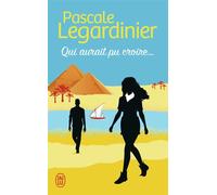 Qui aurait pu croire... - Pascale Legardinier - J'ai Lu - Poche - Roman