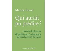 Qui aurait pu prédire ? - Leçons de dix ans de politiques écologiques depuis l'accord de Paris - Marine Braud - Les Petits Matins - broché - Essai