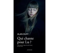 Qui chante pour Lu ? - Alan Duff - Actes sud - broché - Roman