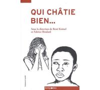 Qui Châtie Bien - Mauvais Traitements Envers Les Enfants Et Contexte Culturel