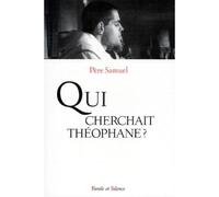 Qui cherchait theophane ? - Pere samuel - Parole Et Silence Eds - broché - Livre