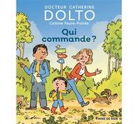 Qui commande ? Catherine Dolto (Auteur), Colline Faure-Poirée (Auteur), Pascal Robin (Illustration)