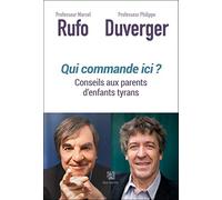 Qui commande ici ?: Conseils aux parents d'enfants tyrans