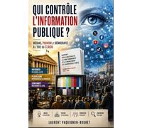 QUI CONTRÔLE L'INFORMATION PUBLIQUE ?: MEDIAS, POUVOIR et DEMOCRATIE A L'ERE DU CLASH