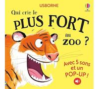 Qui crie le plus fort au zoo ? - Dès 1 an - Sam Taplin - Usborne - cartonné - Album éveil dès la naissance