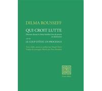 Qui croit, lutte Discours de destitution devant le sénat brésilien - Dilma Rousseff - Unes Eds - broché - Essai