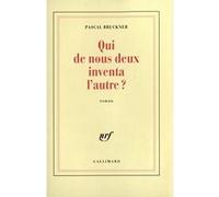 Qui de nous deux inventa l'autre ? Pascal Bruckner (Auteur)