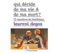Qui décide de ma vie et de ma mort ? 25 questions de bioéthique - Laurent Degos - Le Pommier - broché - Essai