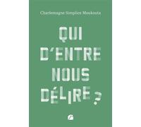 Qui d'entre nous délire ? - Charlemagne Simplice Moukouta - Du Pantheon Eds - broché - Nouvelles