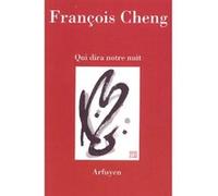 Qui dira notre nuit NED François Cheng (Auteur)