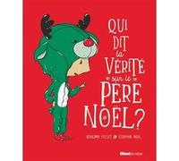 Qui dit la vérité sur le Père Noël ? Géraldine Collet (Auteur), Stéphane Kiehl (Auteur)
